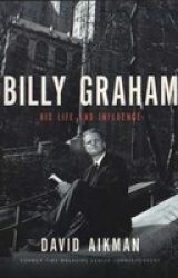 Billy Graham: His Life And Influence Pb