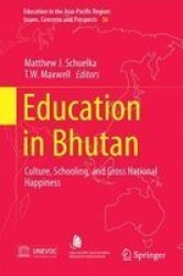 Education In Bhutan - Culture Schooling And Gross National Happiness Hardcover 1ST Ed. 2016