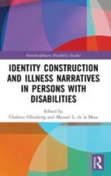 Identity Construction And Illness Narratives In Persons With Disabilities Hardcover