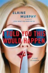 I Told You This Would Happen - Elaine Murphy Paperback