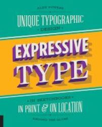 Expressive Type - Unique Typographic Design In Sketchbooks In Print And On Location Around The Globe Paperback