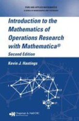 Introduction to the Mathematics of Operations Research with Mathematica, Second Edition Pure and Applied Mathematics