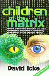 Children Of The Matrix - How An Interdimentional Race Has Controlled The Planet For Thousands Of Years - And Still Does Paperback Revised Edition