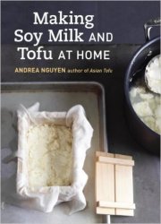 Making Soy Milk And Tofu At Home - Guide To Block Tofu Silken Tofu Pressed Tofu Yuba And More