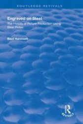 Engraved On Steel: History Of Picture Production Using Steel Plates - History Of Picture Production Using Steel Plates Hardcover