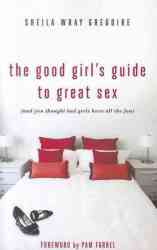 The Good Girl's Guide To Great Sex - Sheila Wray Gregoire