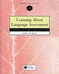 Learning About Language Assessment: Dilemmas Decisions And Directions
