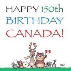 Happy 150th Birthday Canada - The Birthday Party Paperback