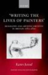 Writing the Lives of Painters - Biography and Artistic Identity in Britain 1760-1810