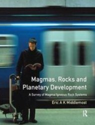 Magmas Rocks And Planetary Development - A Survey Of Magma igneous Rock Systems Hardcover