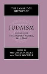 The Cambridge History Of Judaism: Volume 8 The Modern World 1815-2000 Hardcover