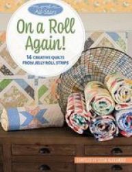 Moda All-stars - On A Roll Again - 14 Creative Quilts From Jelly Roll Strips Paperback