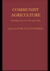 Communist Agriculture - Farming In The Far East And Cuba Hardcover