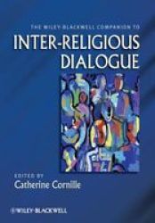 The Wiley-blackwell Companion To Inter-religious Dialogue hardcover