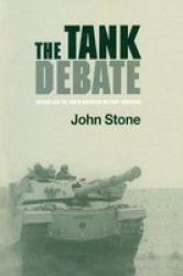 The Tank Debate - Armour And The Anglo-american Military Tradition Paperback