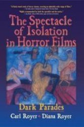The Spectacle Of Isolation In Horror Films - Dark Parades paperback
