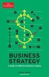 The Economist: Business Strategy: A Guide To Effective Decision-making
