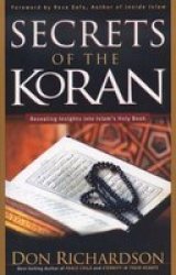 The Secrets Of The Koran - Revealing Insight Into Islam&#39 S Holy Book Paperback