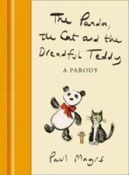 The Panda The Cat And The Dreadful Teddy - A Parody Hardcover