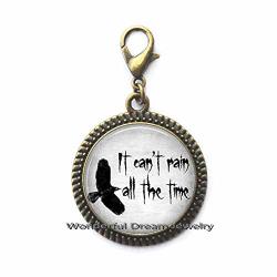 Waozshangu It Can't Rain All The Time Photo Art Lobster Clasp Zipper Pull The Crow Quote Jewelry Round Glass Cabochon Zipper Pull PU064 Brass