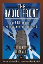 The Radio Front - The Bbc And The Propaganda War 1939-45 Paperback