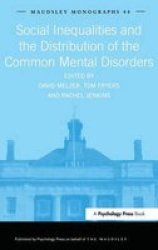 Social Inequalities and the Distribution of the Common Mental Disorders Maudsley Series