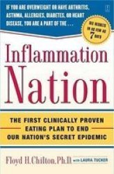Inflammation Nation - The First Clinically Proven Eating Plan To End The Secret Epidemic paperback