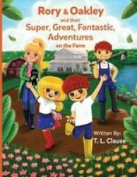 Rory & Oakley And Their Super Great Fantastic Adventures On The Farm Paperback