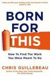Born For This - How To Find The Work You Were Meant To Do Paperback Main Market Ed.