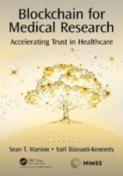 Blockchain For Medical Research - Accelerating Trust In Healthcare Hardcover