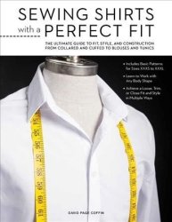 Sewing Shirts With A Perfect Fit - The Ultimate Guide To Fit Style And Construction From Collared And Cuffed To Blouses And Tunics Paperback