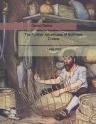 The Further Adventures Of Robinson Crusoe - Large Print Paperback