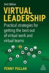 Virtual Leadership - Practical Strategies For Getting The Best Out Of Virtual Work And Virtual Teams Paperback 2ND Revised Edition