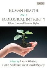 Human Health And Ecological Integrity - Ethics Law And Human Rights Hardcover