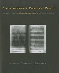 Photography Degree Zero - Reflections on Roland Barthes's Camera Lucida Paperback