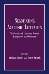 Negotiating Academic Literacies: Teaching and Learning Across Languages and Cultures