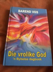 Barend Vos . Die Vrolike God. 'n Bybelse Dagboek. Nuut.