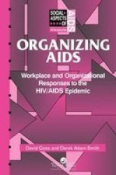 Organizing Aids: Workplace and Organizational Responses to the HIV AIDS Epidemic Social Aspects of AIDS