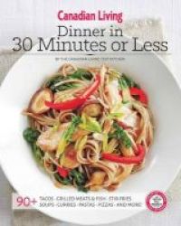 Canad Canadian Living: Dinner In 30 Minutes Or Less Paperback