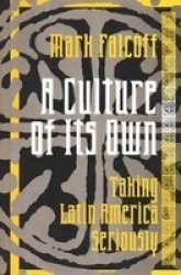 A Culture Of Its Own - Taking Latin America Seriously Paperback