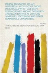Indian Biography Or An Historical Account Of Those Individuals Who Have Been Distinguished Among The North American Natives As Orators Warriors Statesmen And Other Remarkable Characters... Volume 1 english Italian Paperback