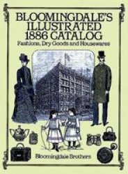 Bloomingdale& 39 S Illustrated 1886 Catalog Paperback New Edition