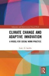 Climate Change And Adaptive Innovation - A Model For Social Work Practice Hardcover