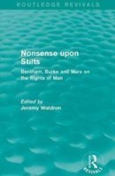 Nonsense Upon Stilts - Bentham Burke And Marx On The Rights Of Man Paperback