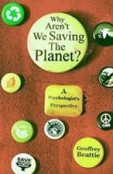 Why Aren't We Saving the Planet? - A Psychologist's Perspective Paperback