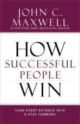 How Successful People Win - Turn Every Setback Into A Step Forward Hardcover