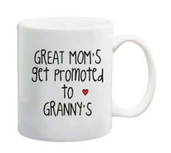 Great Mom's Get Promoted To Granny's Mug