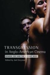Transgression In Anglo-american Cinema - Gender Sex And The Deviant Body Paperback