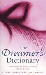 The Dreamer's Dictionary: Understand the Deeper Meanings of Your Dreams