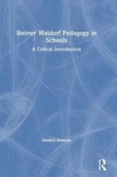 Steiner Waldorf Pedagogy In Schools - A Critical Introduction Hardcover